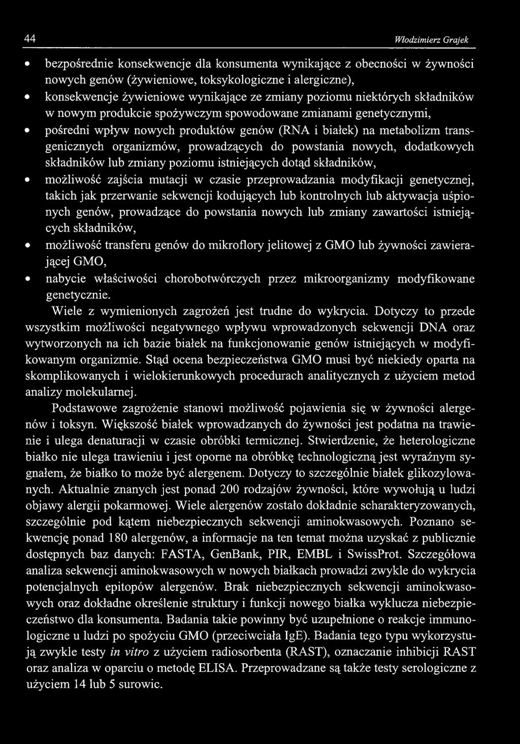 44 Włodzimierz Grajek bezpośrednie konsekwencje dla konsumenta wynikające z obecności w żywności nowych genów (żywieniowe, toksykologiczne i alergiczne), konsekwencje żywieniowe wynikające ze zmiany