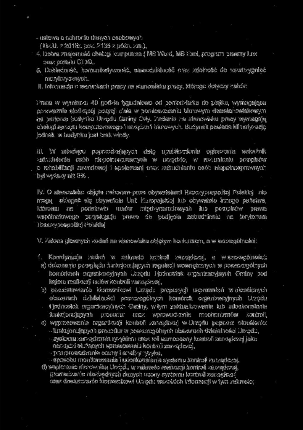 - ustawa o ochronie danych osobowych ( Dz.U. z 2015r. póz. 2135 z późn. zm.), 4. Dobra znajomość obsługi komputera ( MS Word, MS Exel, program prawny Lex oraz portalu CIDG,. 5.