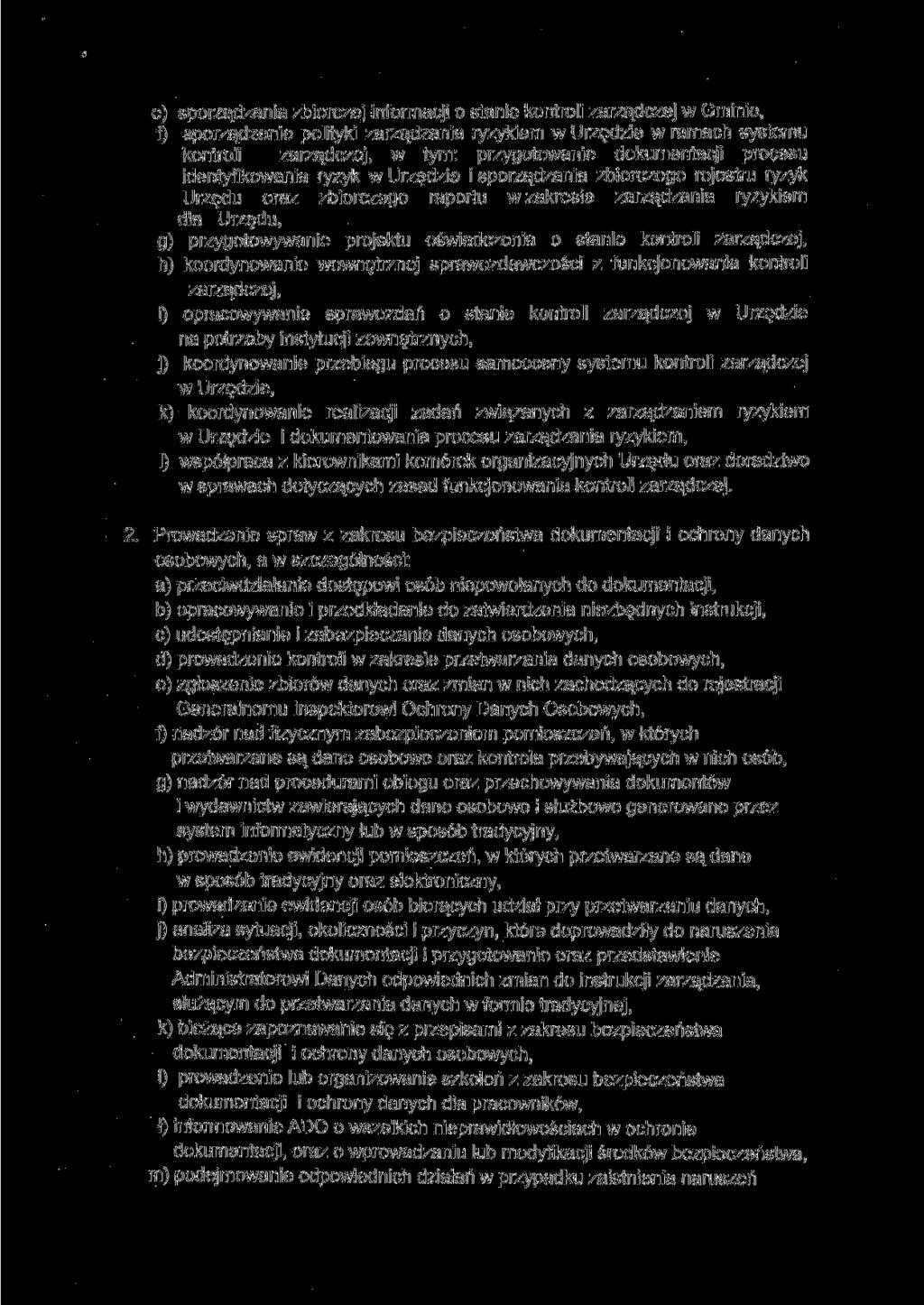 e) sporządzania zbiorczej informacji o stanie kontroli zarządczej w Gminie, f) sporządzenie polityki zarządzania ryzykiem w Urzędzie w ramach systemu kontroli zarządczej, w tym: przygotowanie