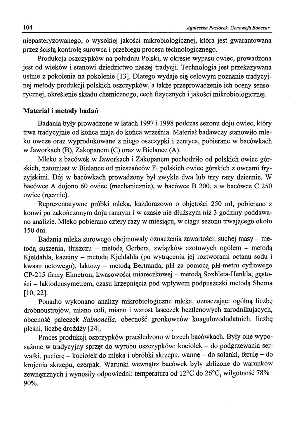 104 Agnieszka Paciorek, Genowefa Bonczar niepasteryzowanego, o wysokiej jakości mikrobiologicznej, która jest gwarantowana przez ścisłą kontrolę surowca i przebiegu procesu technologicznego.
