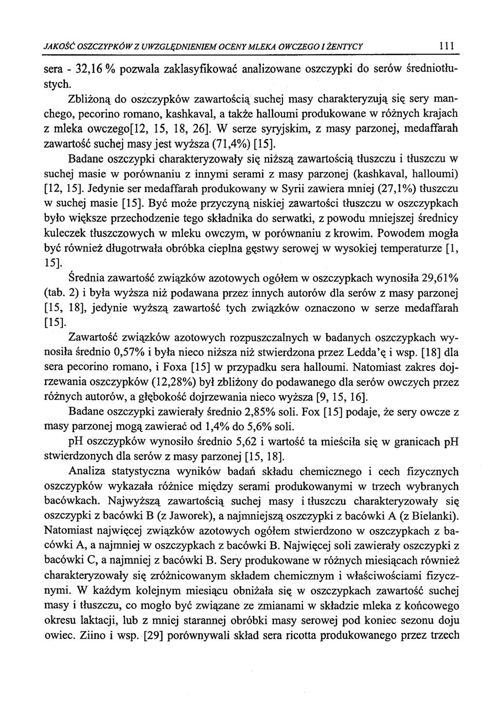 JAKOŚĆ OSZCZYPKÓW Z UWZGLĘDNIENIEM OCENY MLEKA OWCZEGO IŻENTYCY 111 sera - 32,16 % pozwala zaklasyfikować analizowane oszczypki do serów średniotłustych.