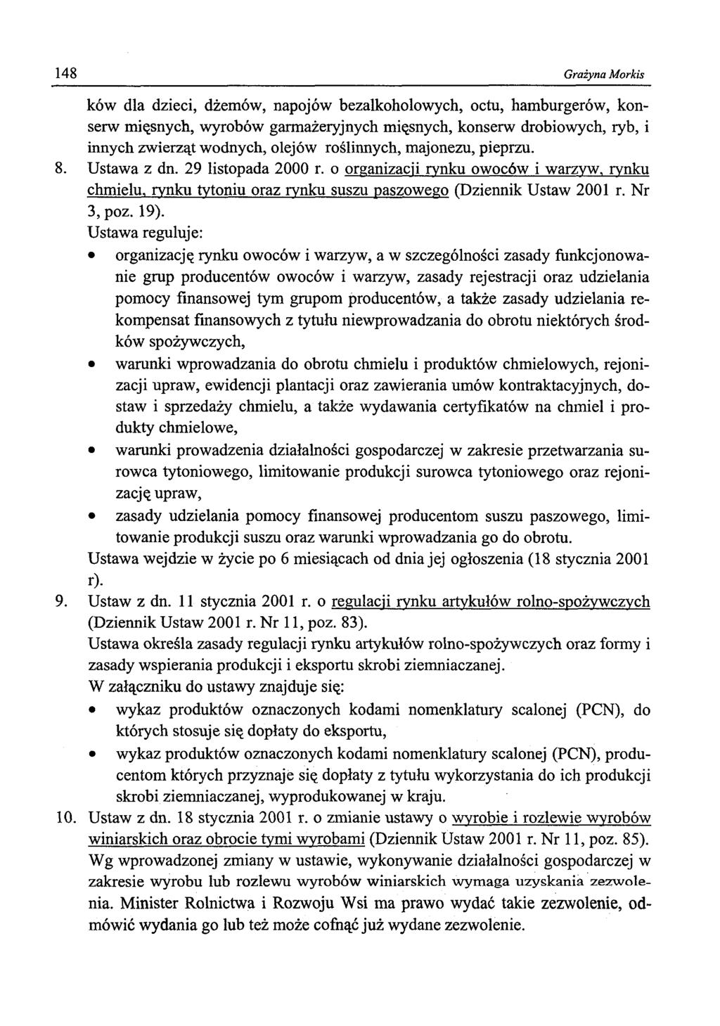 148 Grażyna Morkis ków dla dzieci, dżemów, napojów bezalkoholowych, octu, hamburgerów, konserw mięsnych, wyrobów garmażeryjnych mięsnych, konserw drobiowych, ryb, i innych zwierząt wodnych, olejów