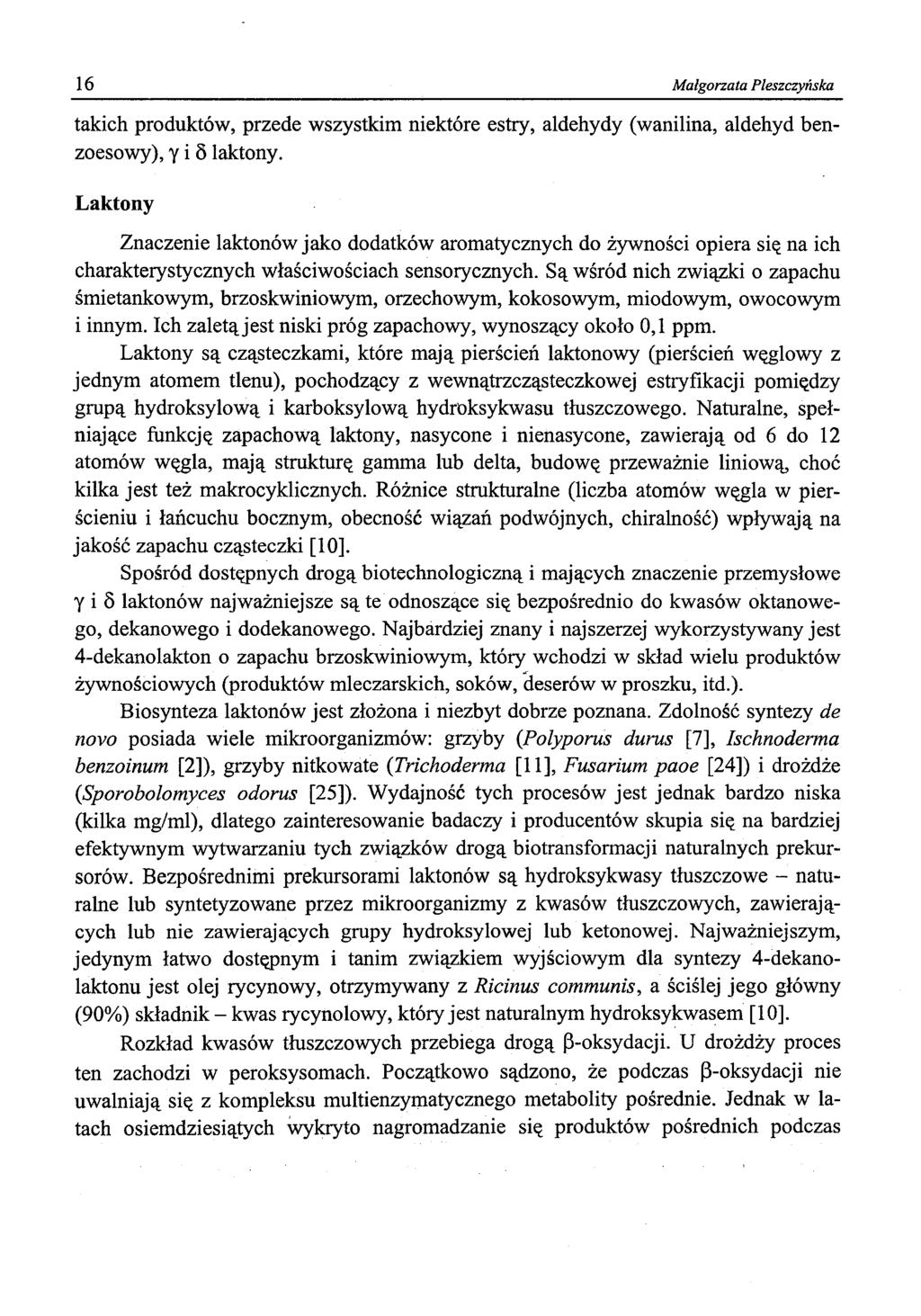 16 Małgorzata Pleszczyńska takich produktów, przede wszystkim niektóre estry, aldehydy (wanilina, aldehyd benzoesowy), Y i 8 laktony.
