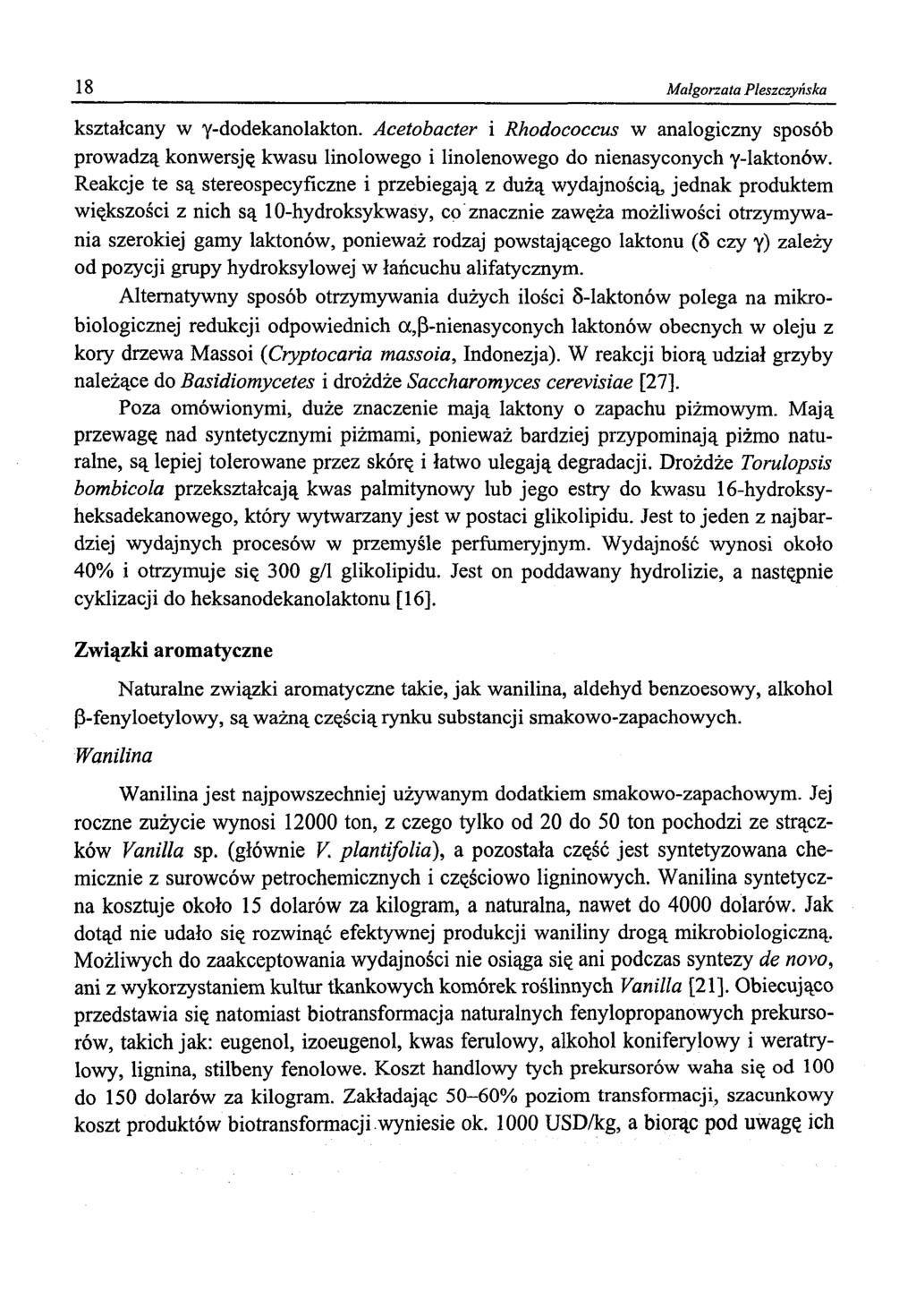 18 Małgorzata Pleszczyńska kształcany w y-dodekanolakton. Acetobacter i Rhodococcus w analogiczny sposób prowadzą konwersję kwasu linolowego i linolenowego do nienasyconych y-laktonów.
