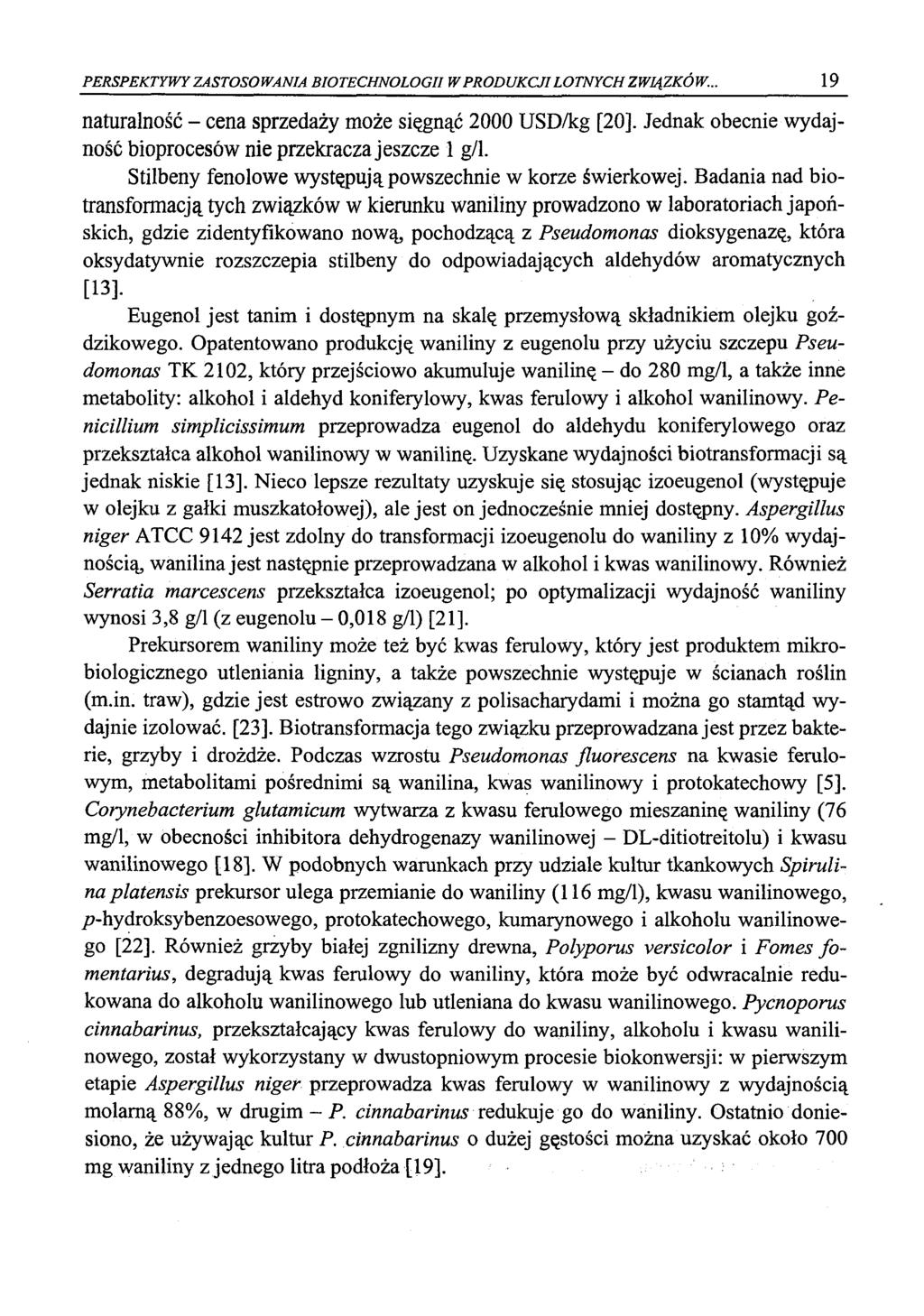 PERSPEKTYWY ZASTOSOWANIA BIOTECHNOLOGII W PRODUKCJI LOTNYCH ZWIĄZKÓW... 19 naturalność - cena sprzedaży może sięgnąć 2000 USD/kg [20].