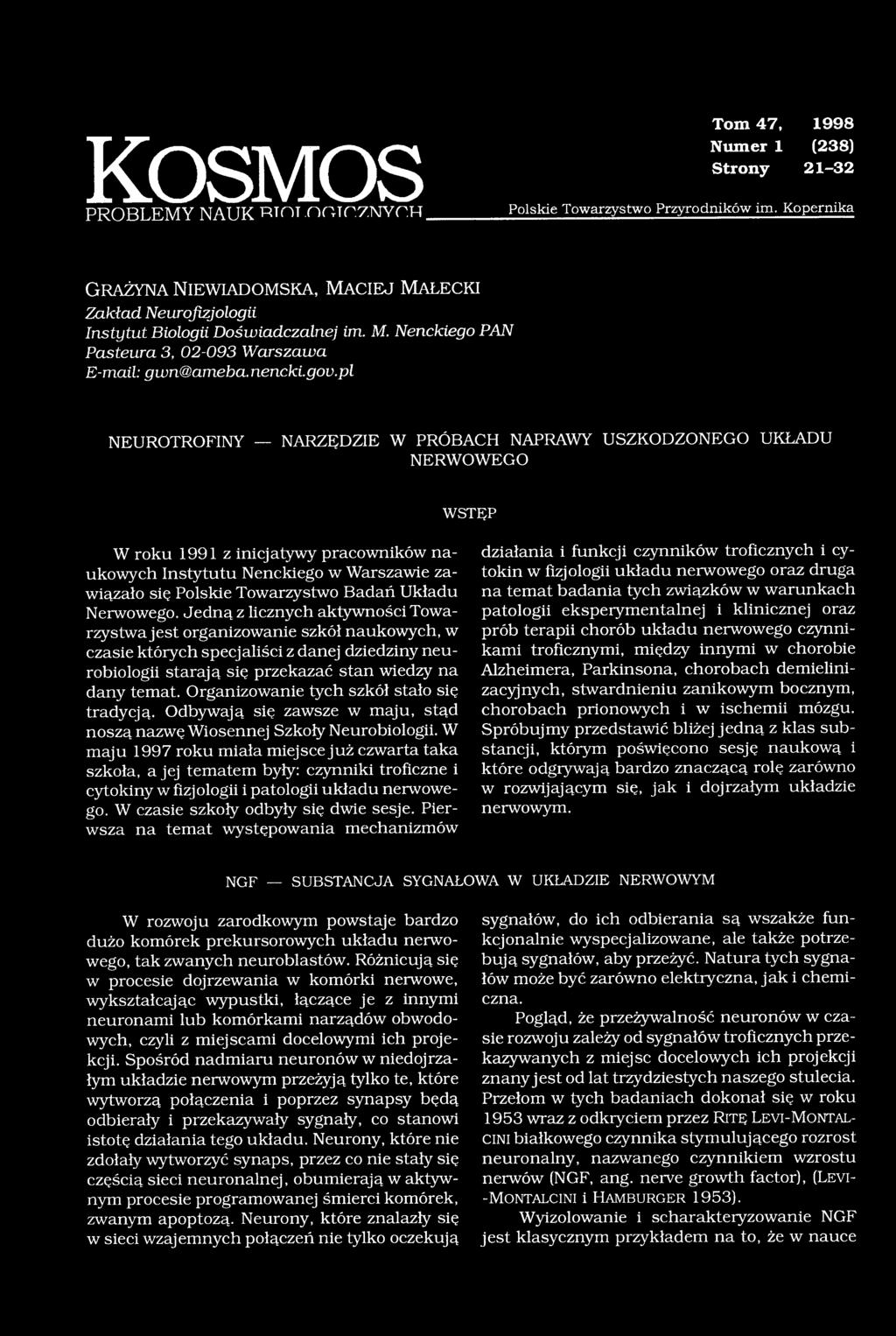 pl NEUROTROFINY NARZĘDZIE W PRÓBACH NAPRAWY USZKODZONEGO UKŁADU NERWOWEGO WSTĘP W roku 1991 z inicjatywy pracowników naukowych Instytutu Nenckiego w Warszawie zawiązało się Polskie Towarzystwo Badań