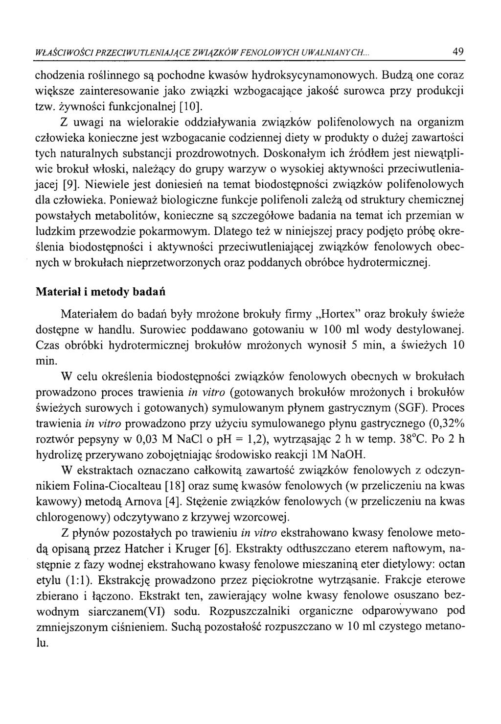 WŁAŚCIWOŚCI PRZECIWUTLENIAJĄCE ZWIĄZKÓW FENOLOWYCH UWALNIANYCH... 49 chodzenia roślinnego są pochodne kwasów hydroksycynamonowych.