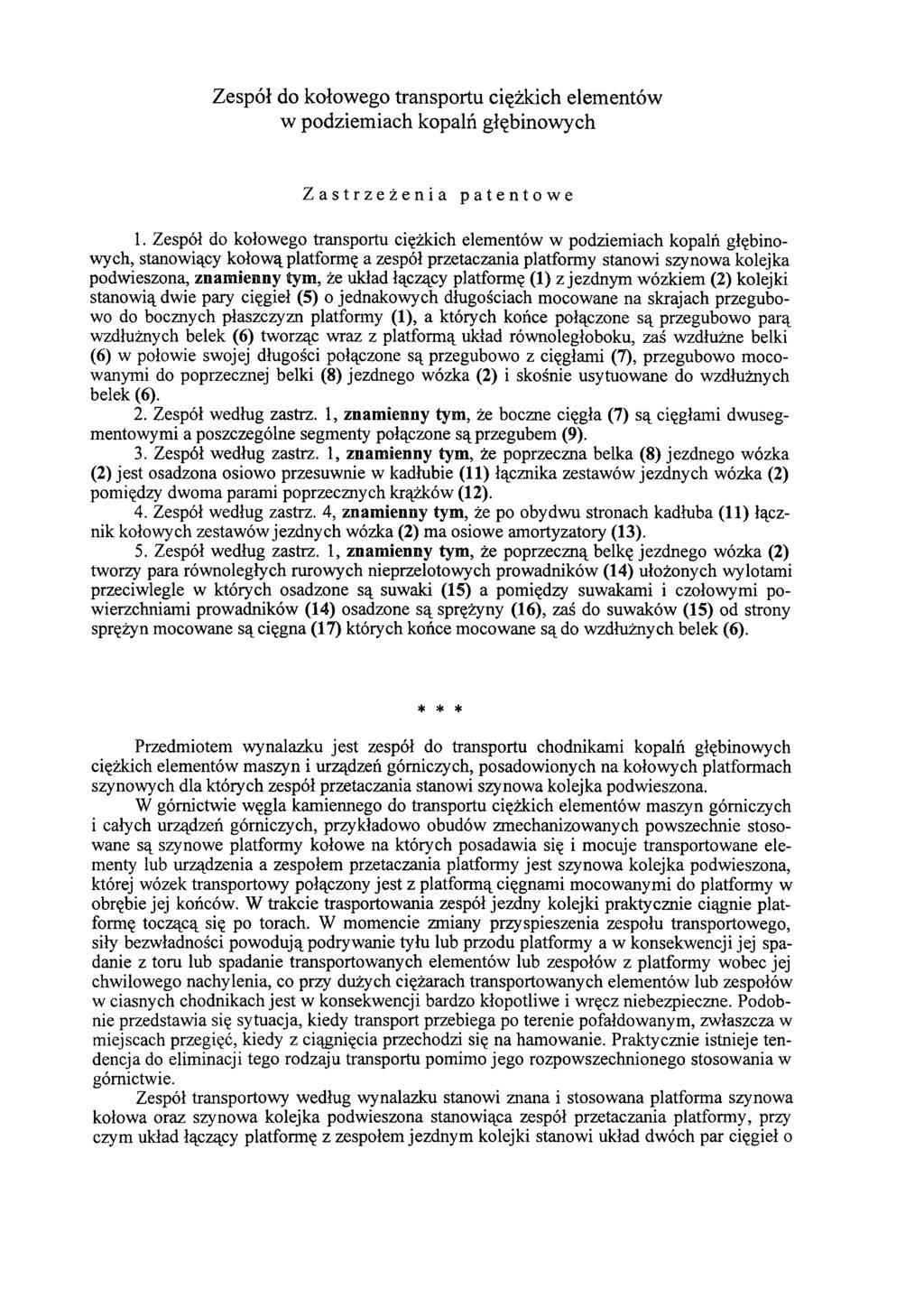 Zespół do kołowego transportu ciężkich elementów w podziemiach kopalń głębinowych Zastrzeżenia patentowe 1.