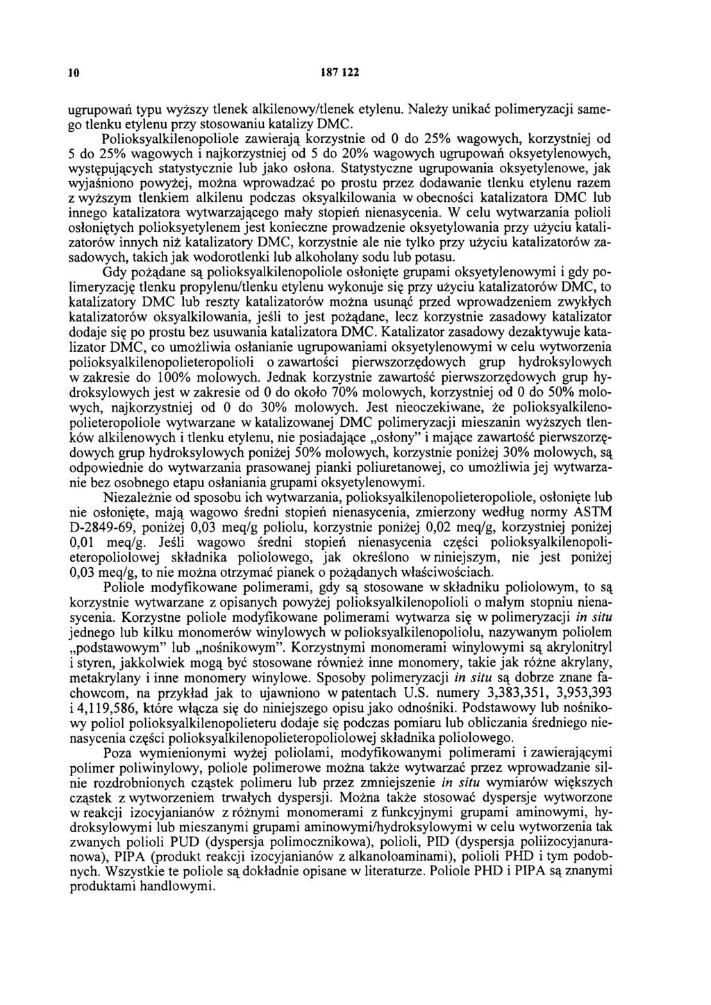 10 187 122 ugrupowań typu wyższy tlenek alkilenowy/tlenek etylenu. Należy unikać polimeryzacji samego tlenku etylenu przy stosowaniu katalizy DMC.