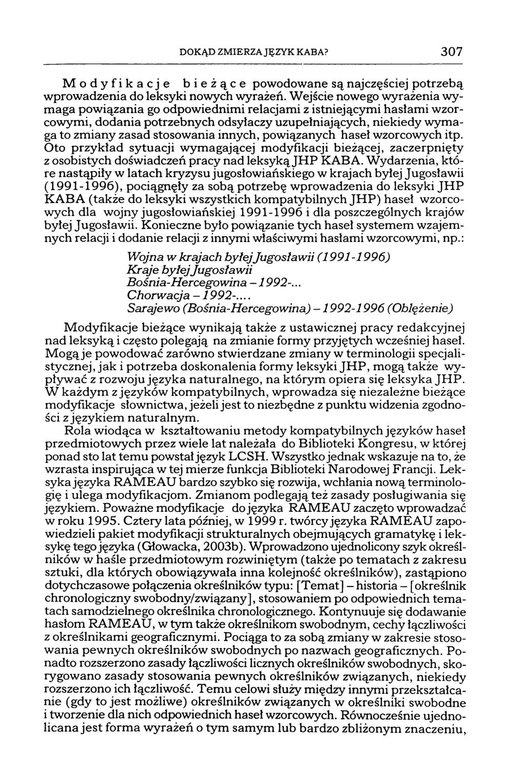 DOKĄD ZMIERZAJĘZVK KABA? 307 M o d y f i k a c j e b i e ż ą c e powodowane są najczęściej potrzebą wprowadzenia do leksyki nowych wyrażeń.