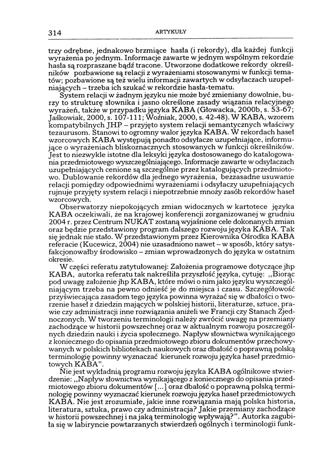 314 ARTYKUŁY trzy odrębne, jednakowo brzmiące hasła (i rekordy), dla każdej funkcji wyrażenia po jednym. Informacje zawarte w jednym wspólnym rekordzie hasła są rozpraszane bądź tracone.