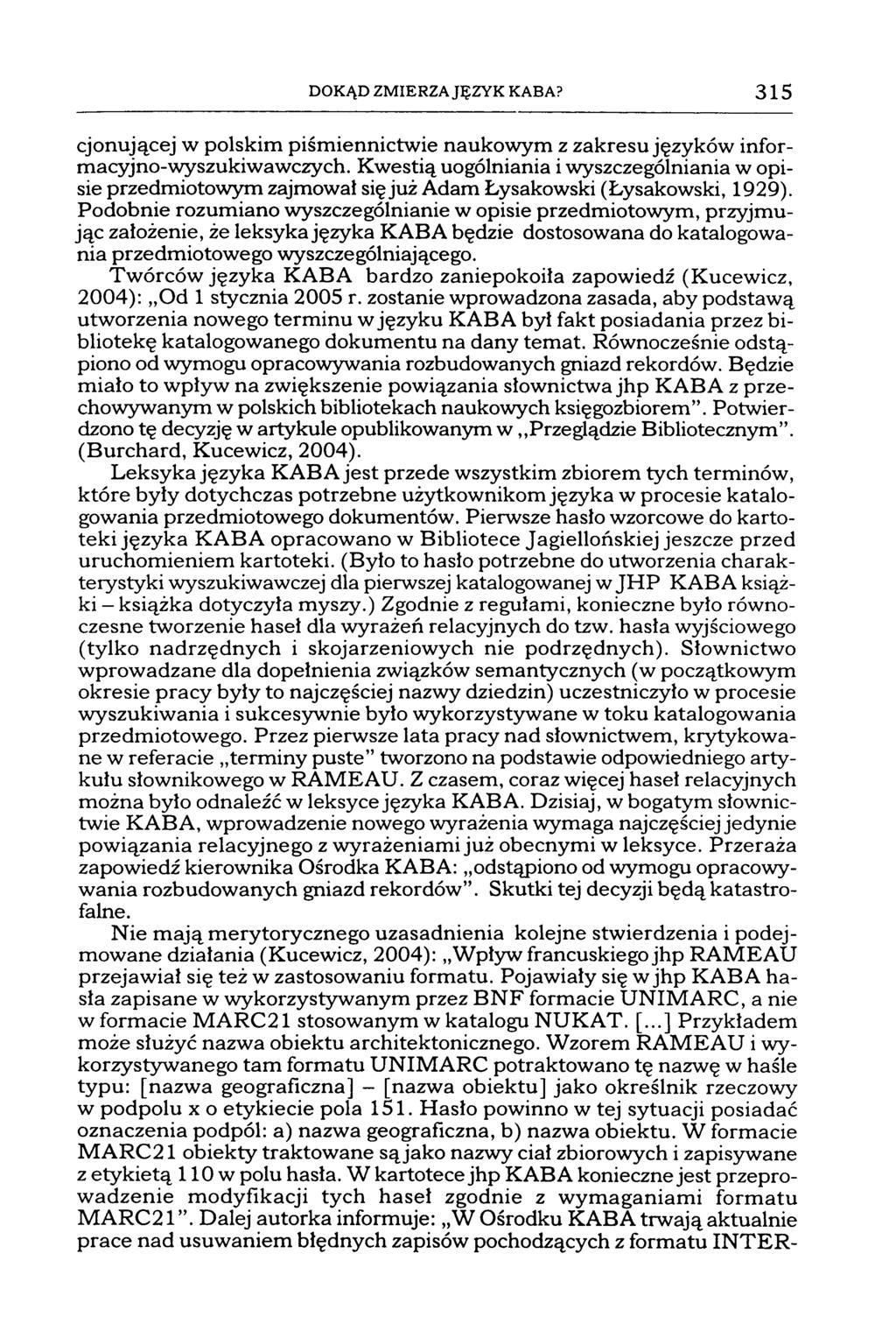 DOKĄD ZMIERZAJĘZVK KABA? 315 cjonującej w polskim piśmiennictwie naukowym z zakresu języków informacyjno-wyszukiwawczych.