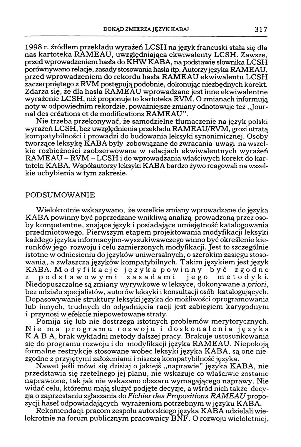 DOKĄD ZMIERZAJĘZVK KABA? 317 1998 r. źródłem przekładu wyrażeń LCSH na język francuski stała się dla nas kartoteka RAMEAU, uwzględniająca ekwiwalenty LCSH.