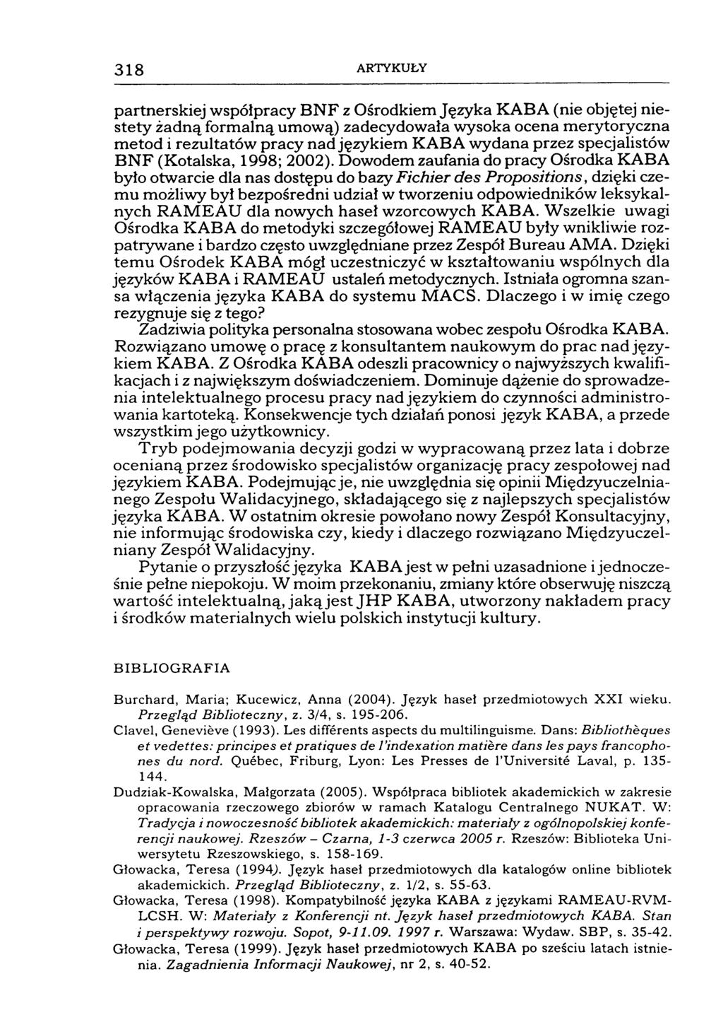 318 ARTYKUŁY partnerskiej współpracy BNF z OśrodkiemJęzyka KABA (nie objętej niestety żadną formalną umową) zadecydowała wysoka ocena merytoryczna metod i rezultatów pracy nad językiem KABA wydana