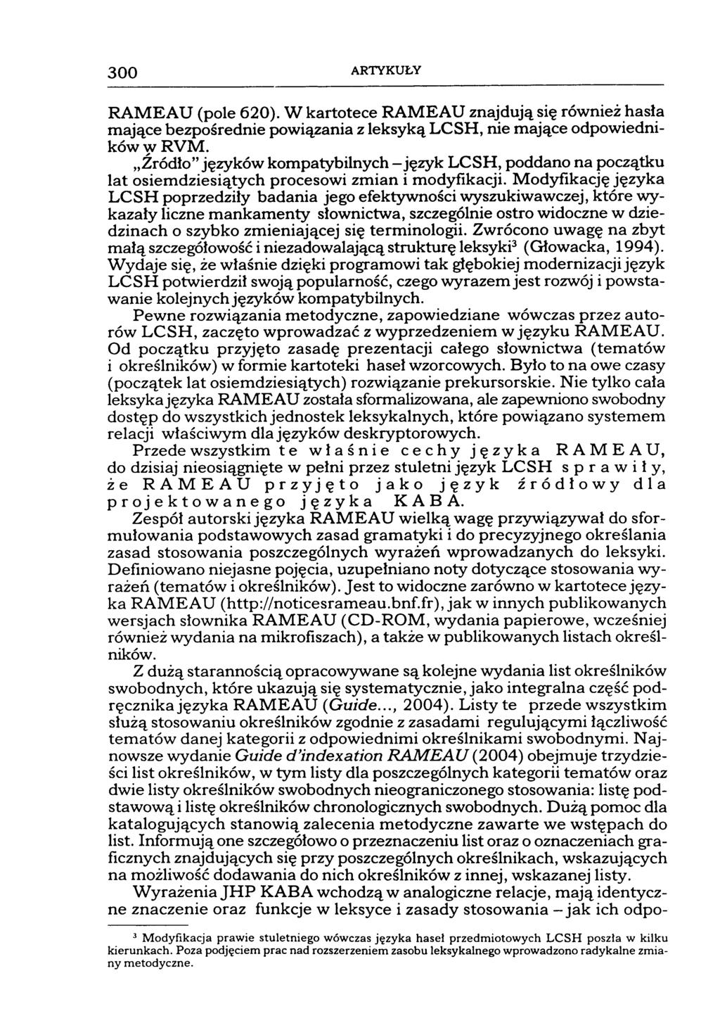 300 ARTYKUŁY RAMEAU (pole 620). W kartotece RAMEAU znajdują się również hasła mające bezpośrednie powiązania z leksyką LCSH, nie mające odpowiednikówwrvm.