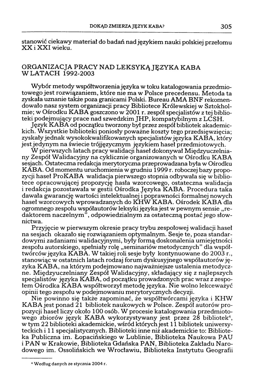 DOKĄD ZMIERZAJĘZVK KABA? 305 stanowić ciekawy materiał do badań nadjęzykiem nauki polskiej przełomu XX i XXI wieku.