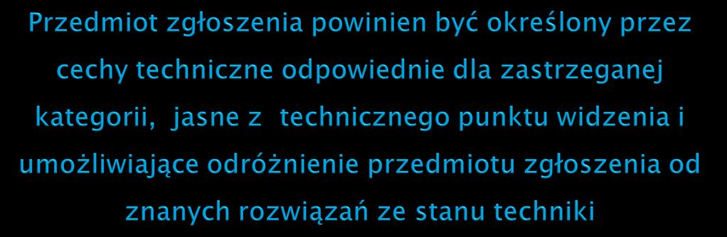 Przedmiotem zgłoszenia może być wynalazek dotyczący wytworu