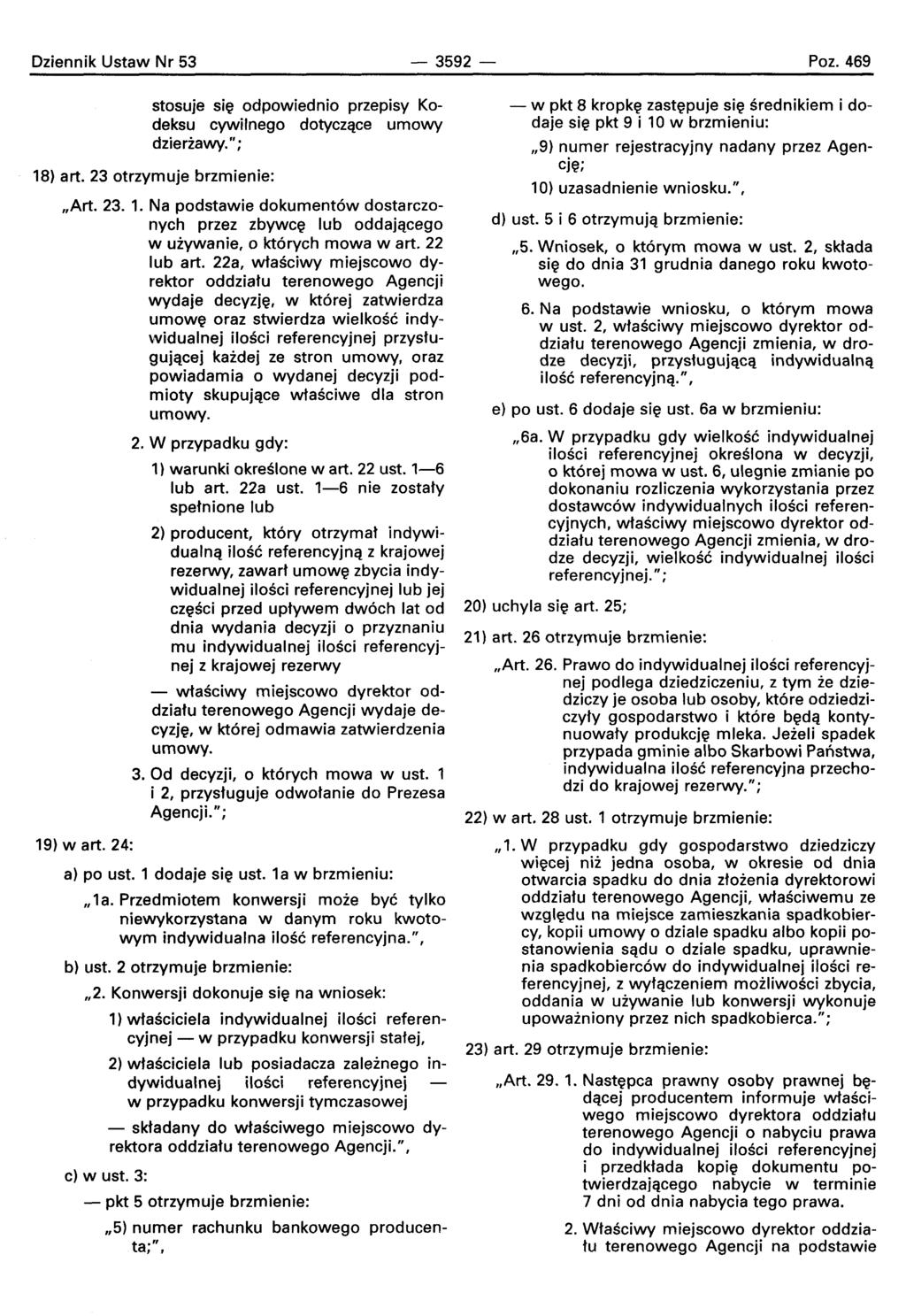 Dziennik Ustaw Nr 53-3592 - Poz. 469 stosuje si~ odpowiednio przepisy Kodeksu cywilnego dotvczaca umowy dzieriawy."; 18