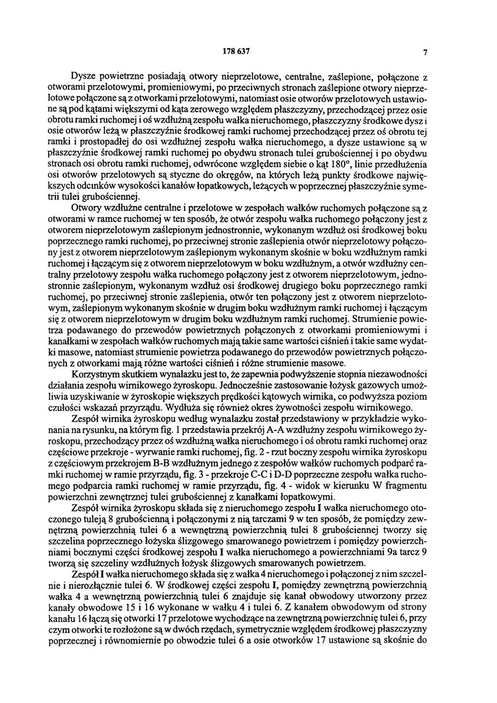 178 637 7 Dysze powietrzne posiadają otwory nieprzelotowe, centralne, zaślepione, połączone z otworami przelotowymi, promieniowymi, po przeciwnych stronach zaślepione otwory nieprzelotowe połączone