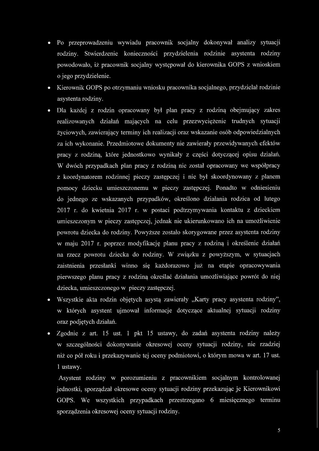 Kierownik GOPS po otrzymaniu wniosku pracownika socjalnego, przydzielał rodzinie asystenta rodziny.