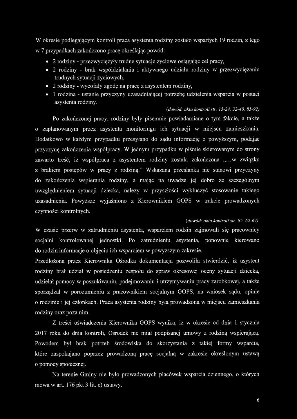 ustanie przyczyny uzasadniającej potrzebę udzielenia wsparcia w postaci asystenta rodziny. {dowód: akta kontroli str.