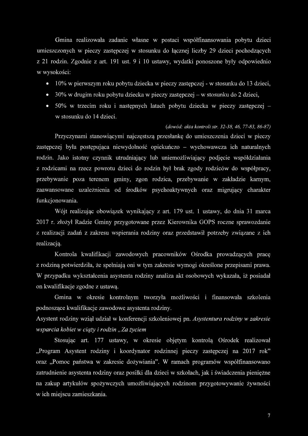 - w stosunku do 2 dzieci, 50% w trzecim roku i następnych latach pobytu dziecka w pieczy zastępczej - w stosunku do 14 dzieci. (dowód: akta kontroli str.