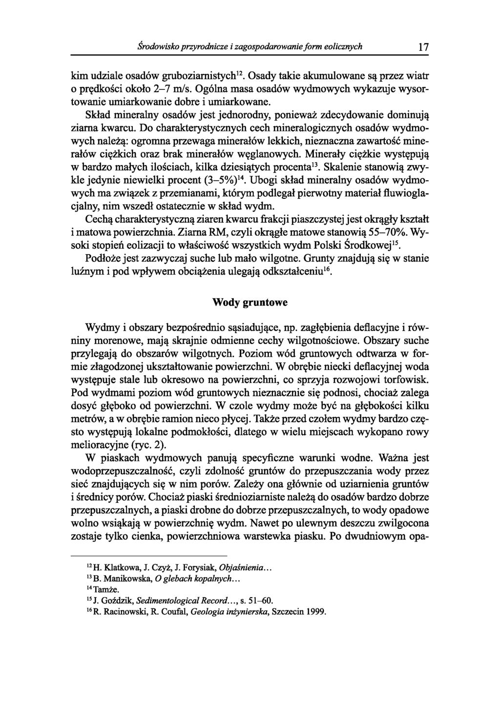 Środowisko przyrodnicze i zagospodarowanie form eolicznych 17 kim udziale osadów gruboziarnistych12. Osady takie akumulowane są przez wiatr 0 prędkości około 2-7 m/s.