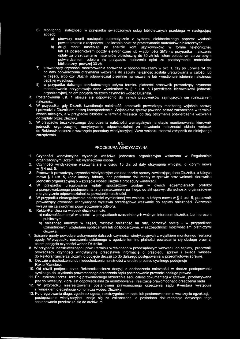 elektronicznej lub wiadomości SMS (w przypadku naliczenia opłaty za przetrzymanie materiałów biblioteczny do 30 zł) lub listem poleconym za zwrotnym potwierdzeniem odbioru (w przypadku naliczenia