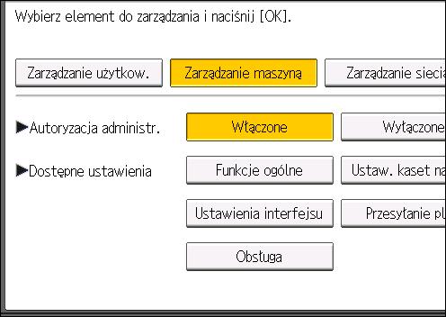 Konfiguracja autoryzacji administratora 8. Wybierz ustawienia do zarządzania z menu Dostępne ustawienia". Wybrane ustawienia nie będą dostępne dla użytkowników.