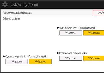 6. Zarządzanie urządzeniem Określanie funkcji rozszerzonych zabezpieczeń Oprócz podstawowej ochrony poprzez autoryzację użytkownika i ograniczenia dostępu określone przez administratorów, można także