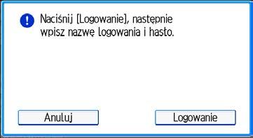 Metoda logowania administratora Metoda logowania administratora Jeśli została określona autoryzacja administratora, zaloguj się przy użyciu nazwy logowania użytkownika i hasła administratora.