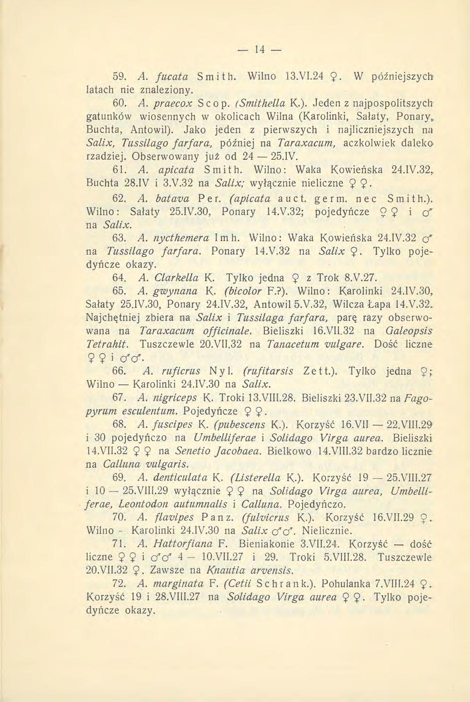 59. A. fucata Smith. Wilno 13.VI.24 9. W późniejszych latach nie znaleziony. 60. A. praecox Scop. (Smithella K.