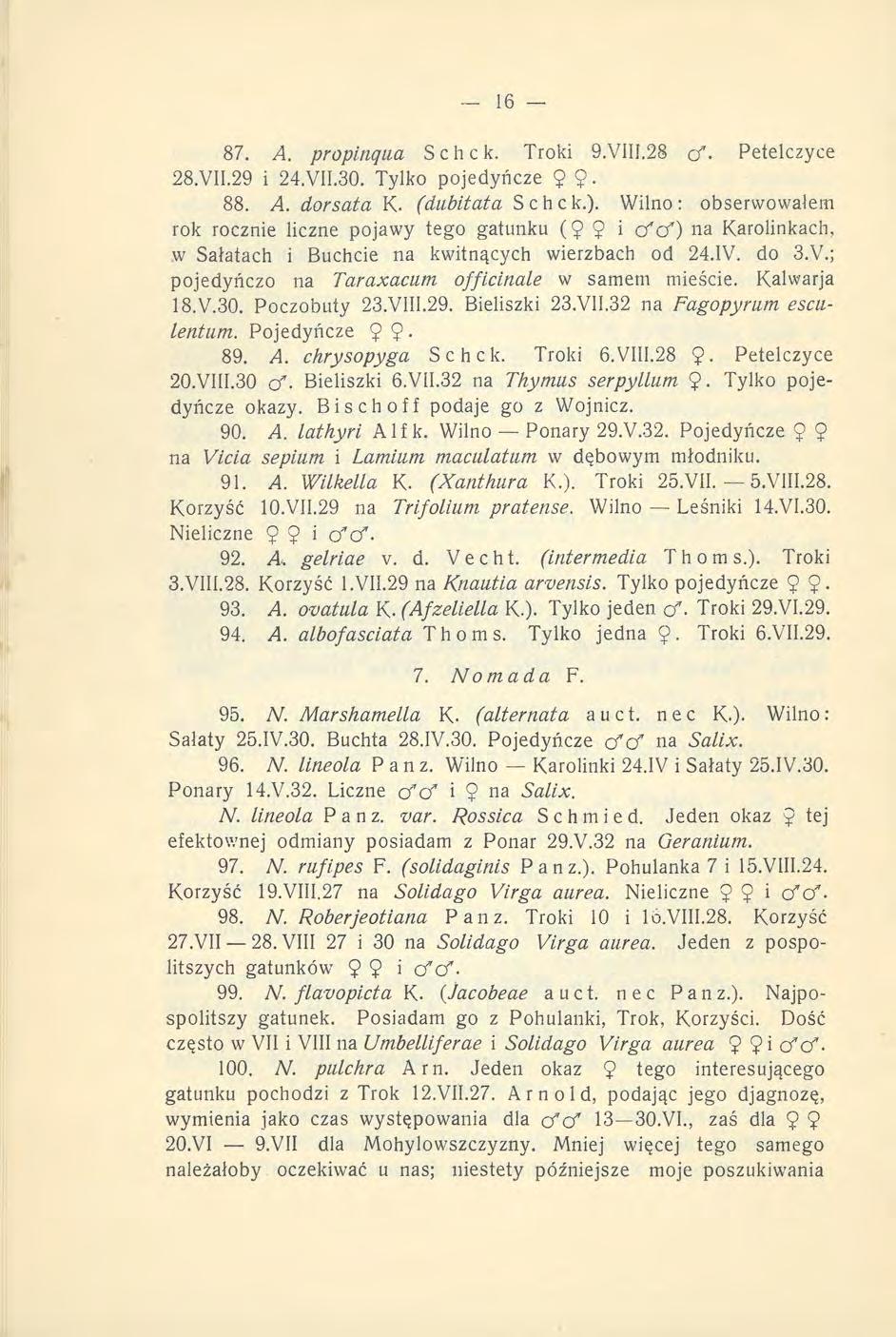 87. A. propinąua Schck. Troki 9.VIII.28 ęf. Petelczyce 28.VII.29 i 24.VII.30. Tylko pojedyncze 9 88. A. dorsata K. (dubitata Schck.).