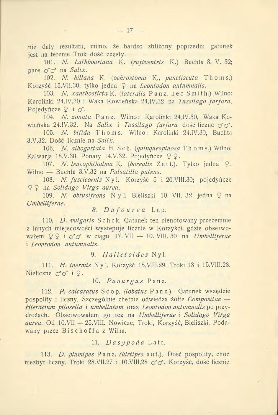 nie dały rezultatu, mimo, że bardzo zbliżony poprzedni gatunek jest na terenie Trok dość częsty. 101. N. Lathbourlana K. (rufiventris K-) Buchta 3. V. 32; parę ęfof na Salix. 102. N. hillana K.