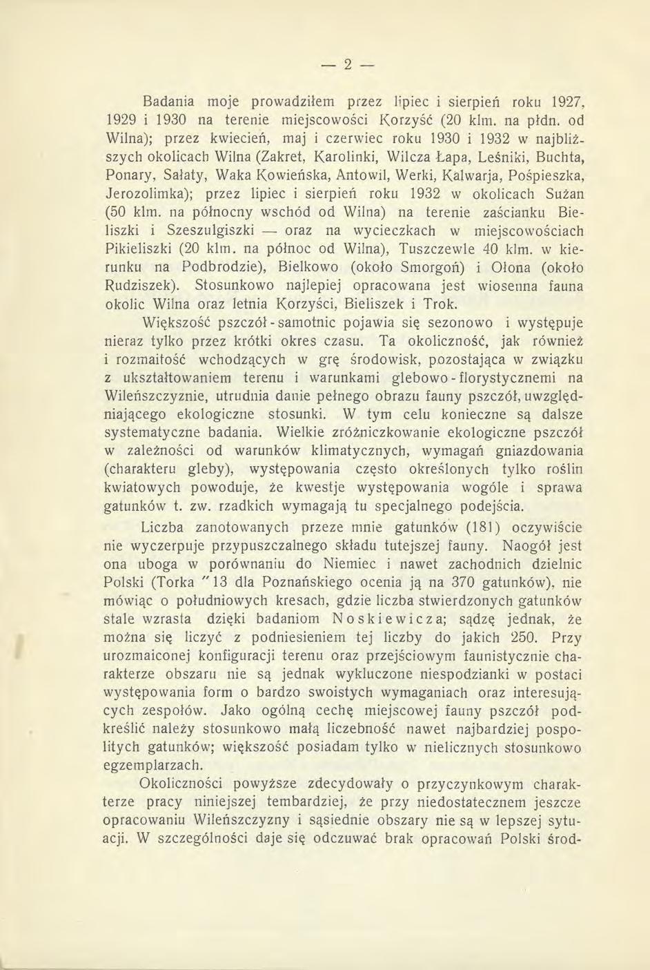 Badania moje prowadziłem przez lipiec i sierpień roku 1927, 1929 i 1930 na terenie miejscowości Korzyść (20 kim. na płdn.