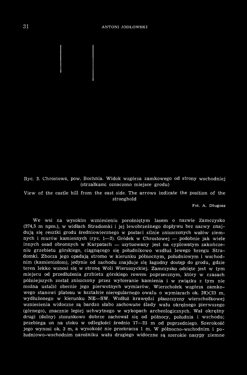), w widłach Stradomki i jej lewobrzeżnego dopływu bez nazwy znajdują się resztki grodu średniowiecznego w postaci silnie zniszczonych wałów ziemnych i murów kamiennych (ryc. 1 2).