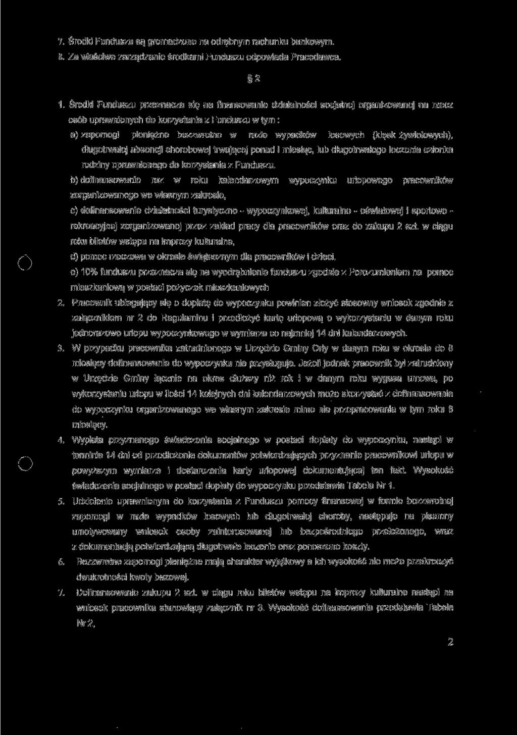 7. Środki Funduszu są gromadzone na odrębnym rachunku bankowym. 8. Za właściwe zarządzanie środkami Funduszu odpowiada Pracodawca. 2 1.