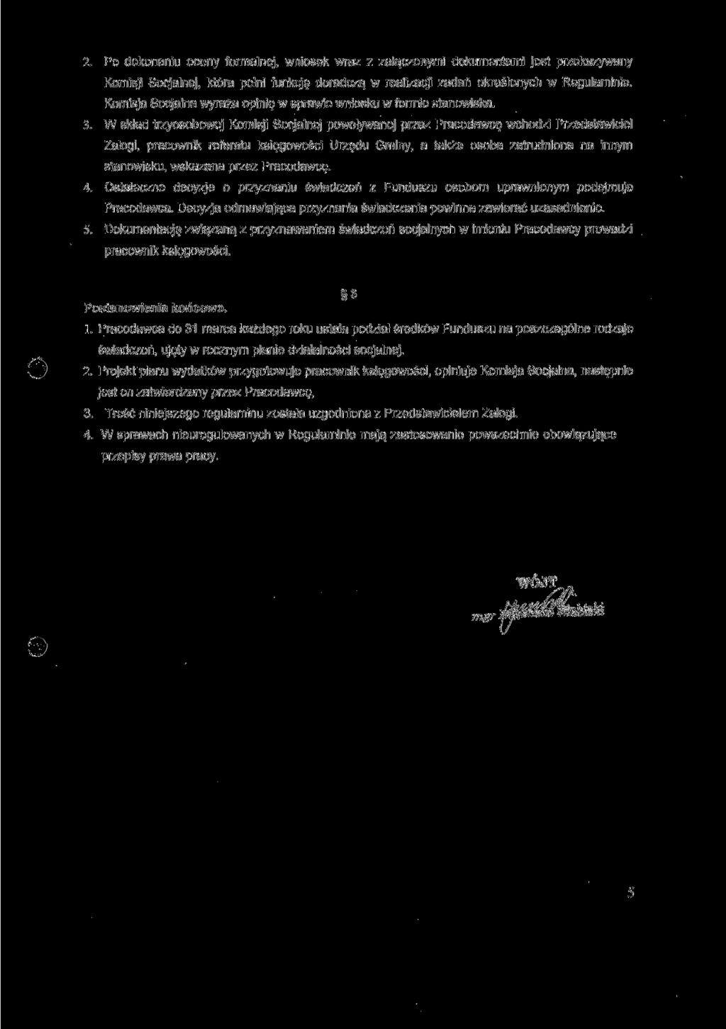 2. Po dokonaniu oceny formalnej, wniosek wraz z załączonymi dokumentami jest przekazywany Komisji Socjalnej, która pełni funkcję doradczą w realizacji zadań określonych w Regulaminie.