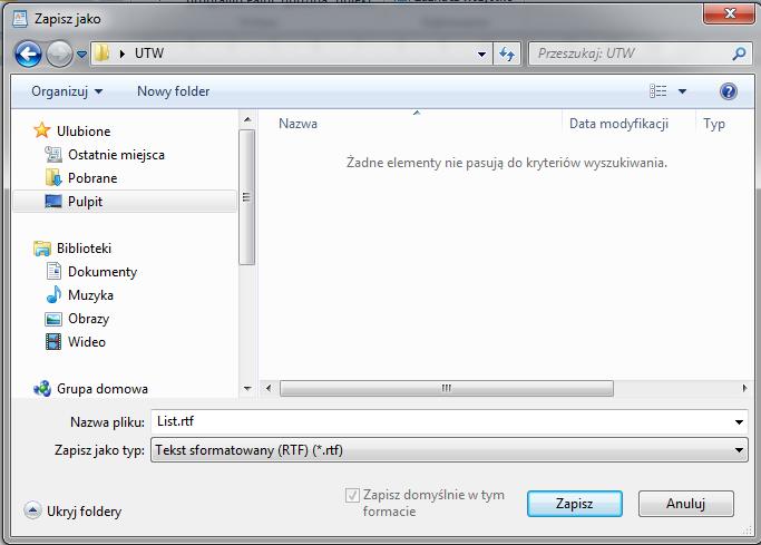 Efektem będzie wyświetlenie okna jak poniżej, w którym pokazane jest gdzie zostanie zapisany plik ( w folderze UTW na pulpicie ) o nazwie List Jak mamy już określone miejsce i nazwę pliku,