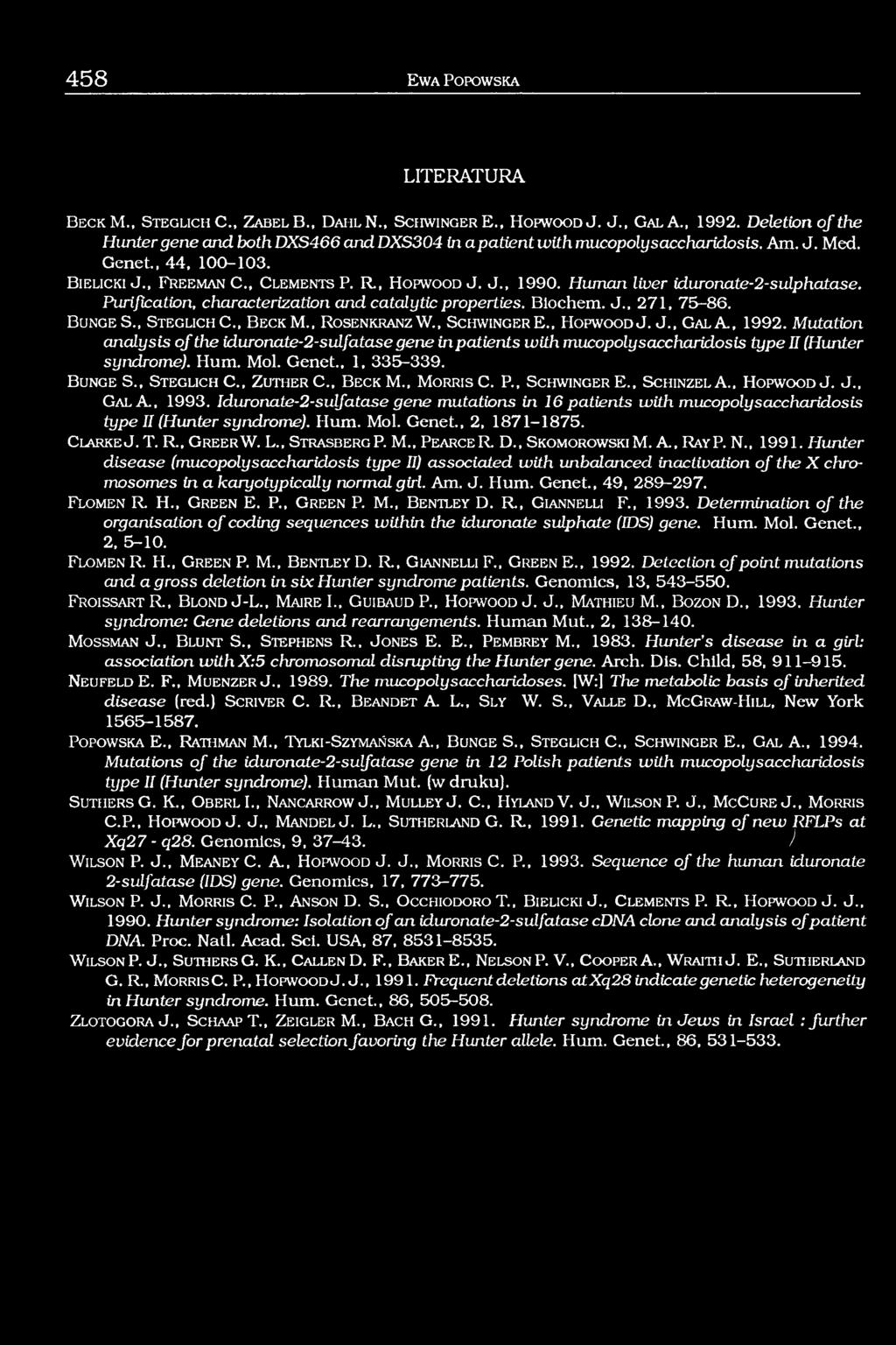 R, H o p w o o d J. J., 1990. Human liver iduronate-2-sulphatase. Purification, characterization and catalytic properties. Blochem. J., 271, 75-86. B u n g e S., S t e g l ic h C., B e c k M.