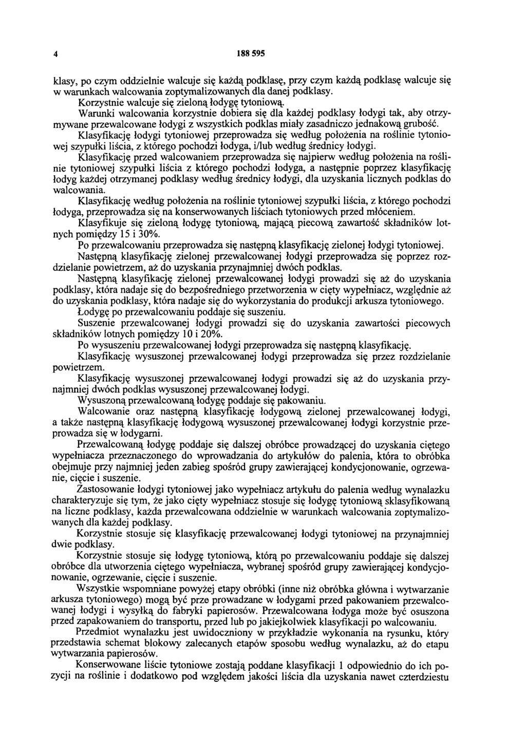 4 188 595 klasy, po czym oddzielnie walcuje się każdą podklasę, przy czym każdą podklasę walcuje się w warunkach walcowania zoptymalizowanych dla danej podklasy.