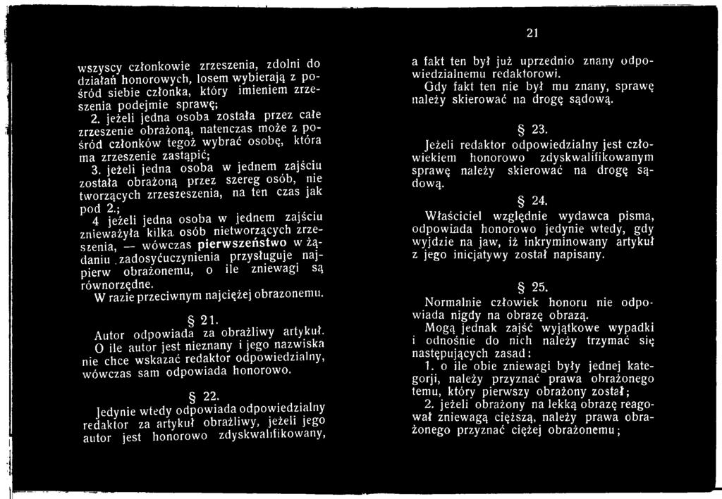 O ile autor jest nieznany i jego nazwiska nie chce wskazać redaktor odpowiedzialny, wówczas sam odpowiada honorowo. 22.