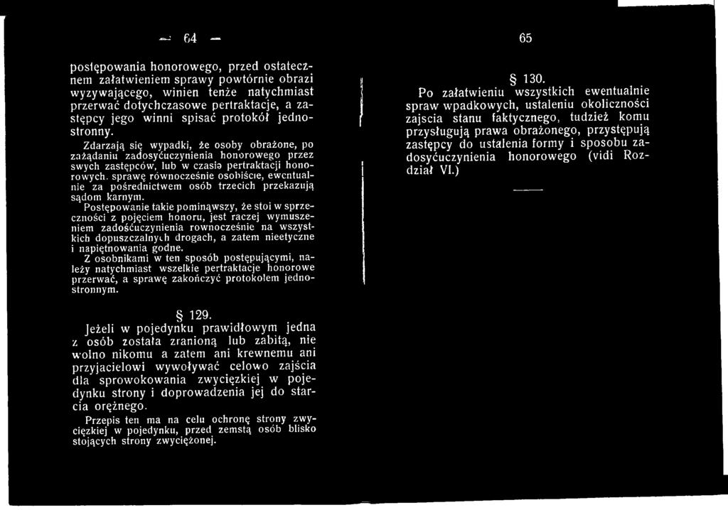 godne. Z osobnikami w ten sposób postępującymi, należy natychmiast wszelkie pertraktacje honorowe przerwać, a sprawę zakończyć protokołem jednostronnym. 65 130.
