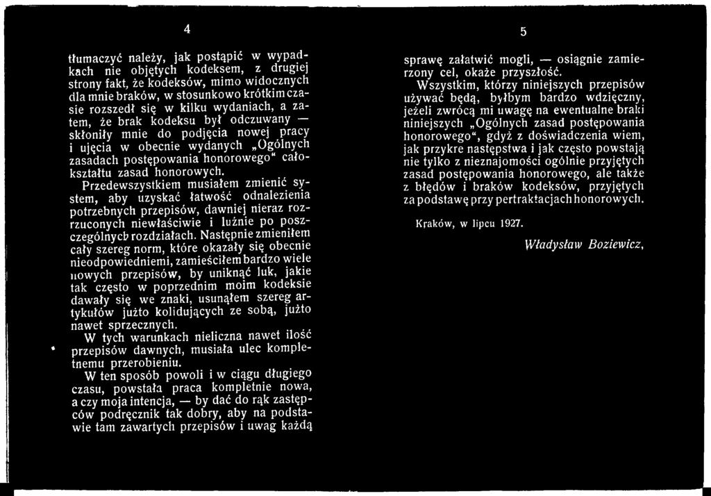 znaki, usunąłem szereg artykułów jużto kolidujących ze sobą, jużto nawet sprzecznych. W tych warunkach nieliczna nawet ilość * przepisów dawnych, musiała ulec kompletnemu przerobieniu.