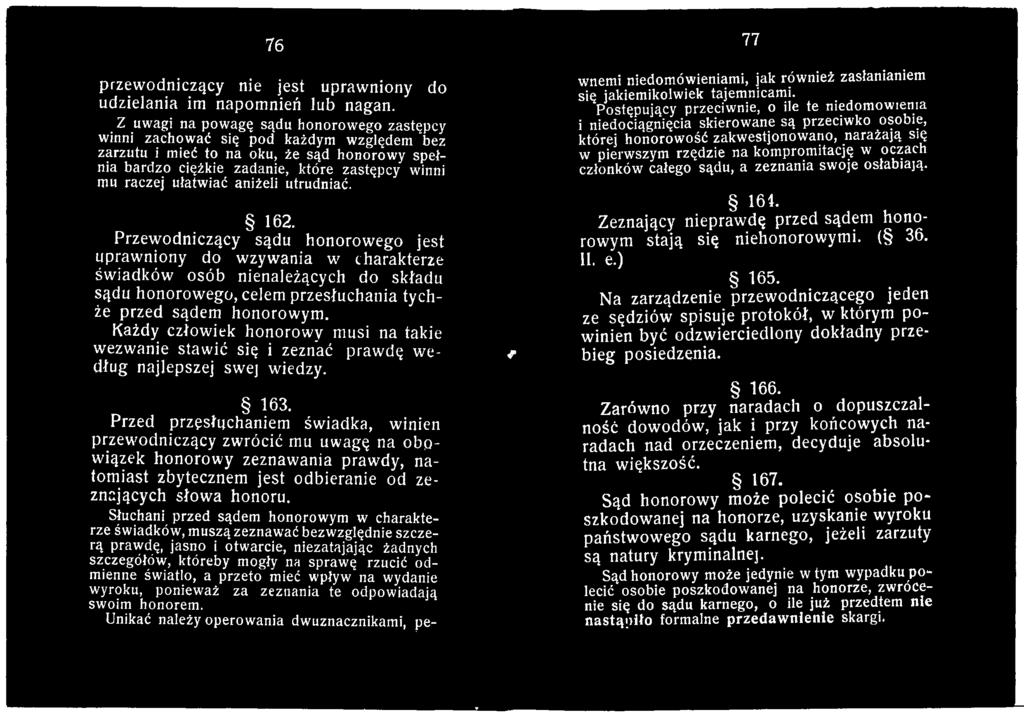 Każdy człowiek honorowy musi na takie wezwanie stawić się i zeznać prawdę według najlepszej swej wiedzy. 163.