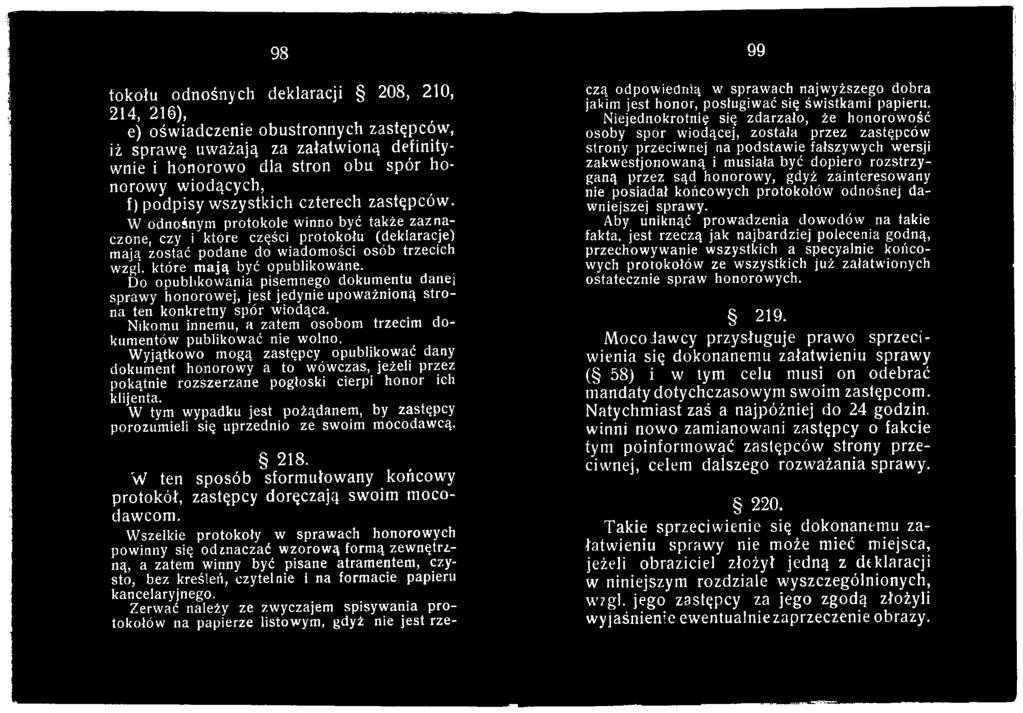 Wyjątkowo mogą zastępcy opublikować dany dokument honorowy a to wówczas, jeżeli przez pokątnie rozszerzane pogłoski cierpi honor ich klijenta.