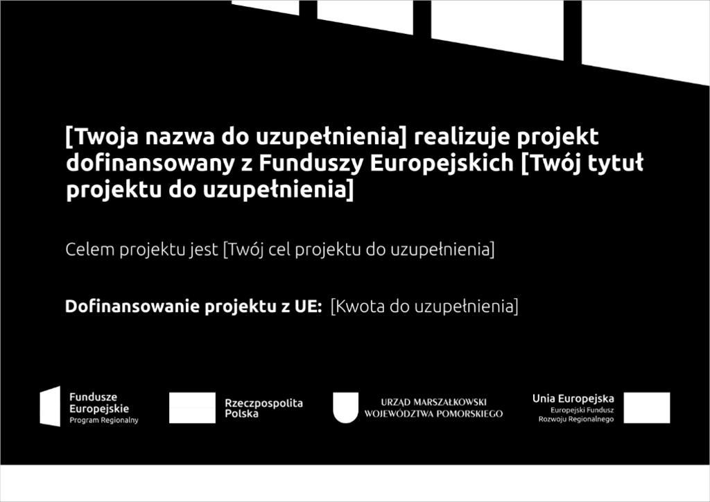 Obowiązki Informacyjne Beneficjenta Na plakacie możesz umieścić także dodatkowe informacje o Projekcie.