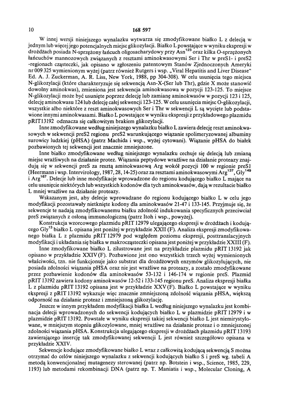 10 168 597 W innej wersji niniejszego wynalazku wytwarza się zmodyfikowane białko L z delecją w jednym lub więcej jego potencjalnych miejsc glikozylacji.