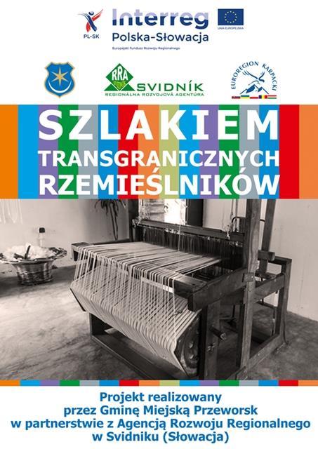 Mikroprojekty w realizacji - Szlakiem transgranicznych rzemieślników Partner wiodący: Gmina Miejska Przeworsk Partner mikroprojektu: Agencja Rozwoju Regionalnego w Świdniku Tytuł mikroprojektu:
