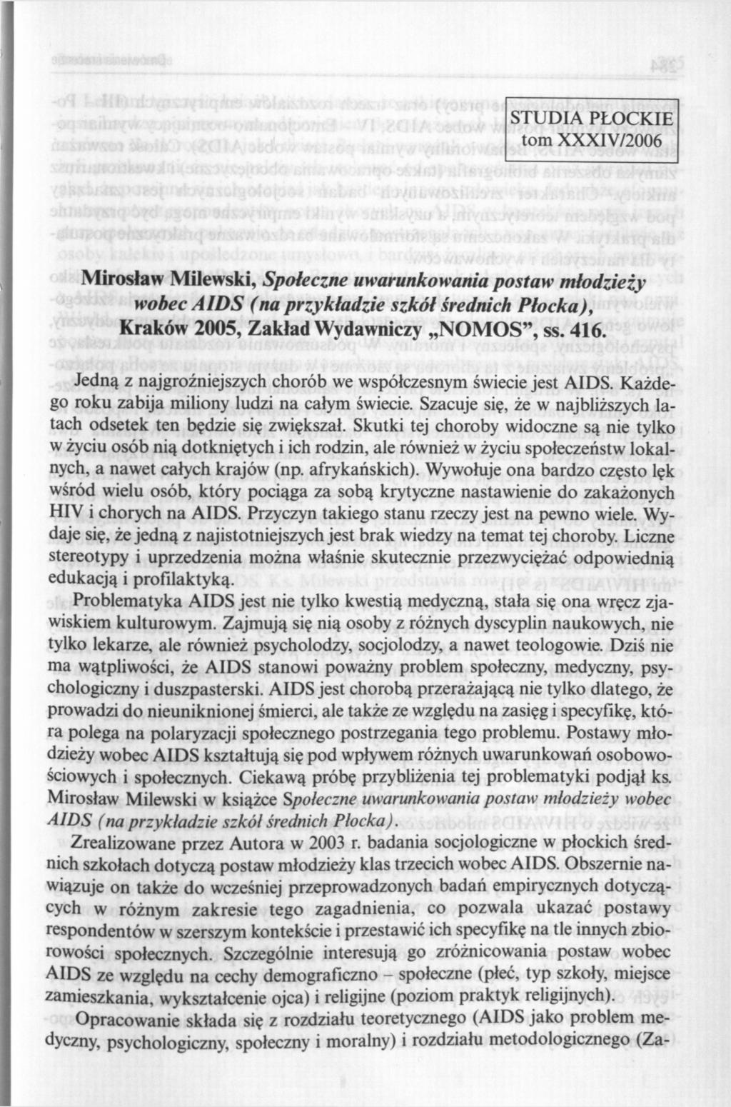 STUDIA PŁOCKIE tom XXXIV/2006 Mirosław Milewski, Społeczne uwarunkowania postaw młodzieży wobec AIDS (na przykładzie szkół średnich Płocka), Kraków 2005, Zakład Wydawniczy NOMOS", ss. 416.